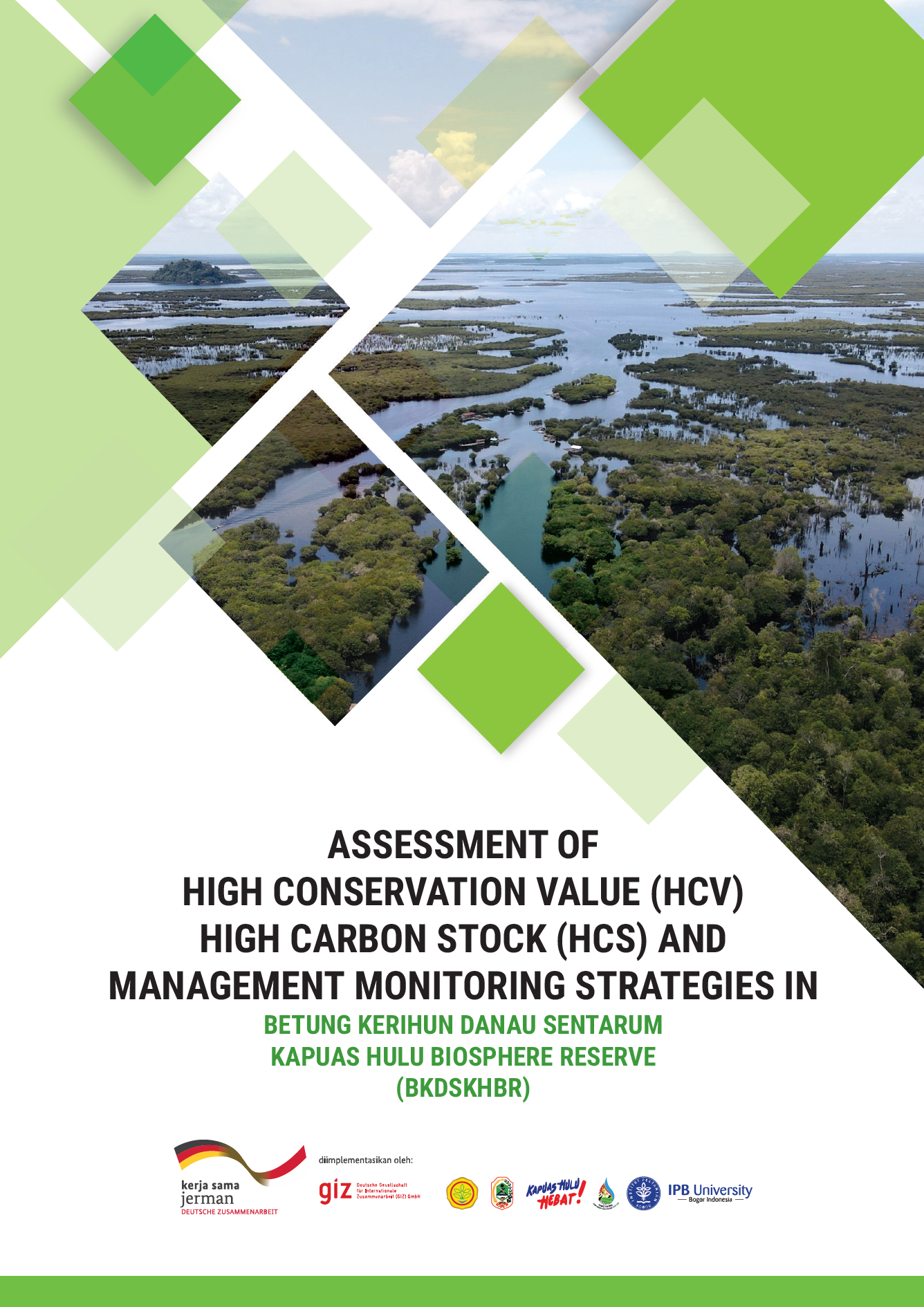 Assessment of High Conservation Value (HCV) High Carbon Stock (HCS) and Management Monitoring Strategies in Kapuas Hulu Biosphere Reserve