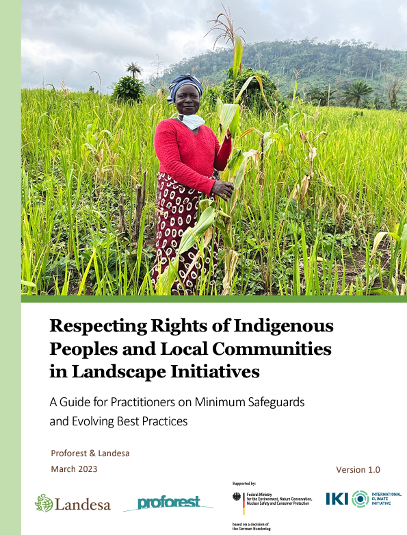 Respecting Rights of Indigenous Peoples and Local Communities in Landscape Initiatives: A Guide for Practitioners on Minimum Safeguards and Evolving Best Practices