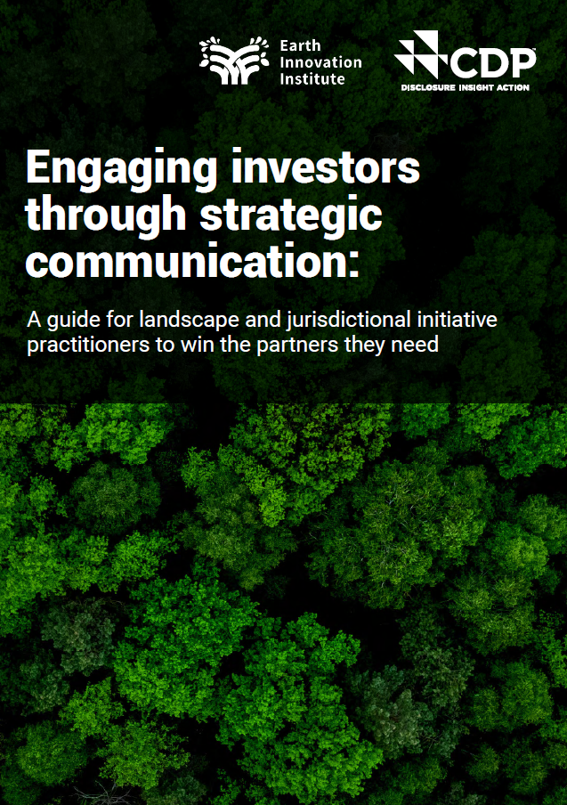 Engaging Investors Through Strategic Communication: A Guide for Landscape and Jurisdictional Initiative Practitioners to Win the Partners They Need