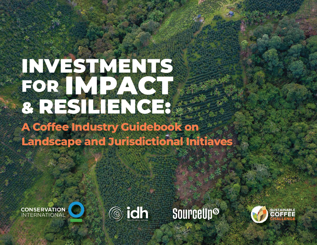 Investments for Impact & Resilience: A Coffee Industry Guidebook on Landscape and Jurisdictional Initiatives